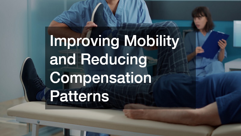 Improving Mobility and Reducing Compensation Patterns