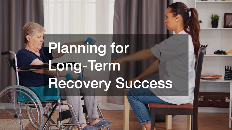 Planning for Long-Term Recovery Success