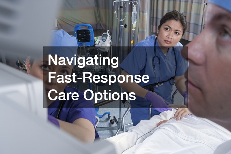 Navigating Fast-Response Care Options