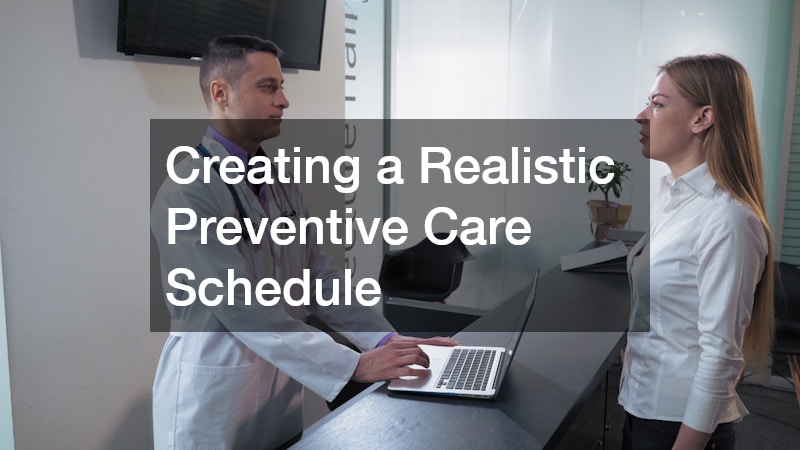 Creating a Realistic Preventive Care Schedule