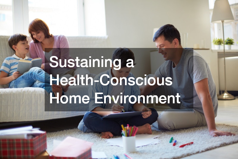 Sustaining a Health-Conscious Home Environment