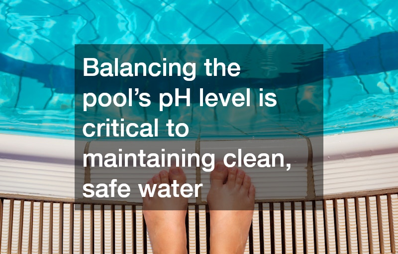 Balancing the pool’s pH level is critical to maintaining clean, safe water