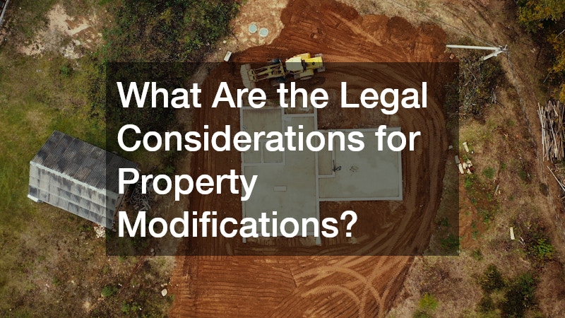 What Are the Legal Considerations for Property Modifications?