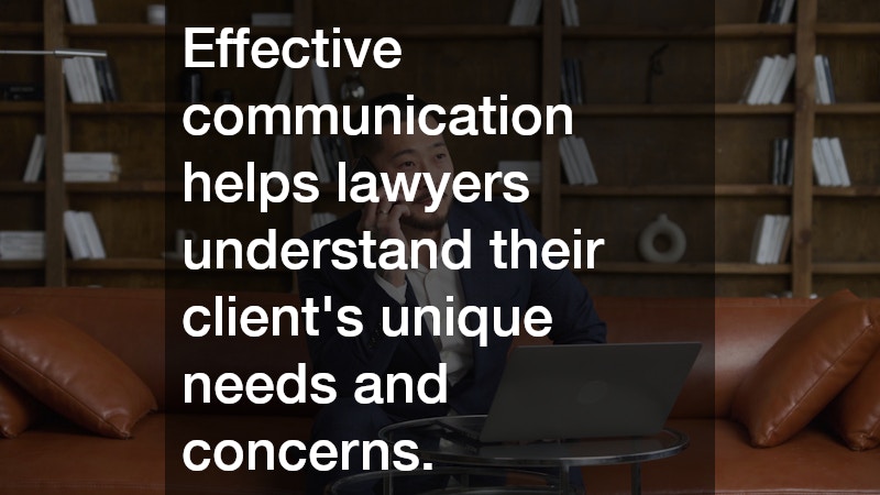 Effective communication helps lawyers understand their client