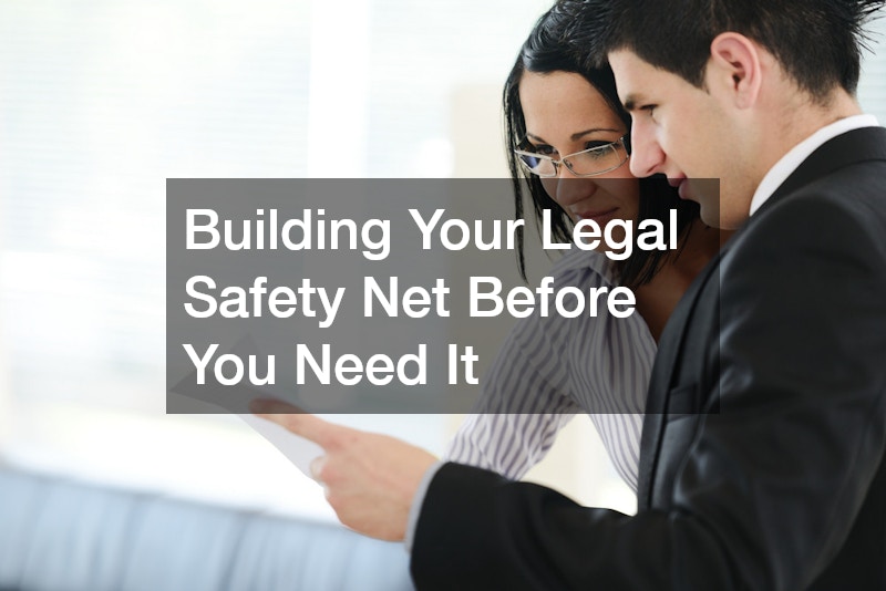 Building Your Legal Safety Net Before You Need It