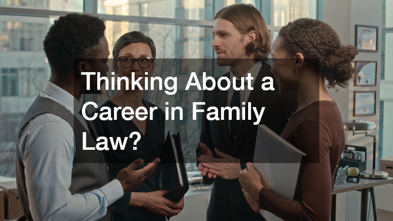 Thinking About a Career in Family Law?