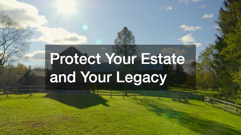 Protect Your Estate and Your Legacy
