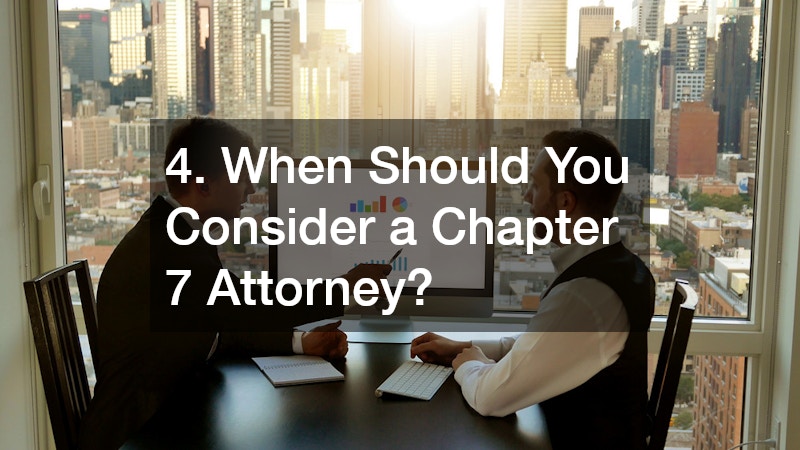 4. When Should You Consider a Chapter 7 Attorney?