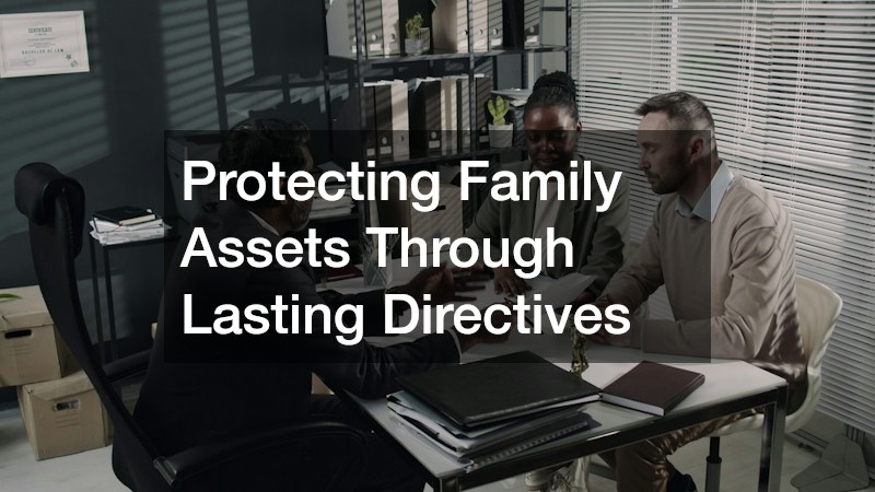 Protecting Family Assets Through Lasting Directives