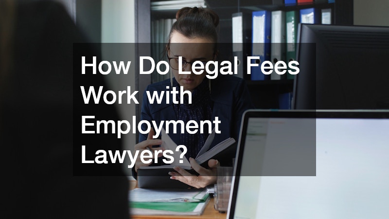 How Do Legal Fees Work with Employment Lawyers?
