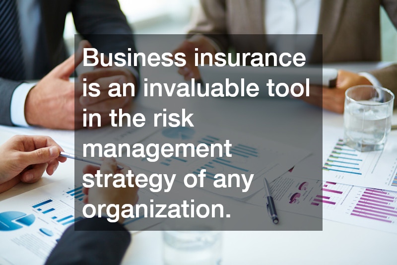 Business insurance is an invaluable tool in the risk management strategy of any organization.