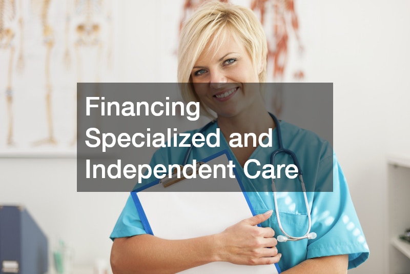 Financing Specialized and Independent Care