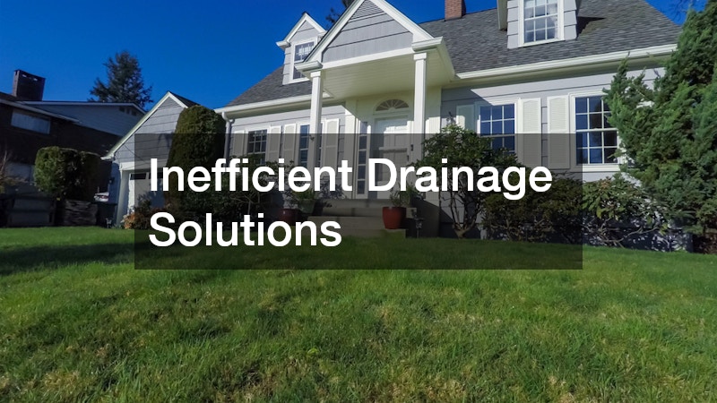 Inefficient Drainage Solutions