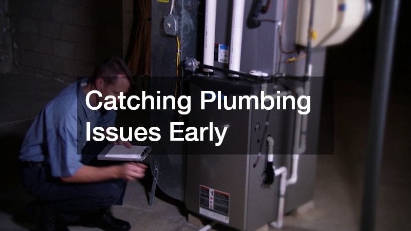Catching Plumbing Issues Early