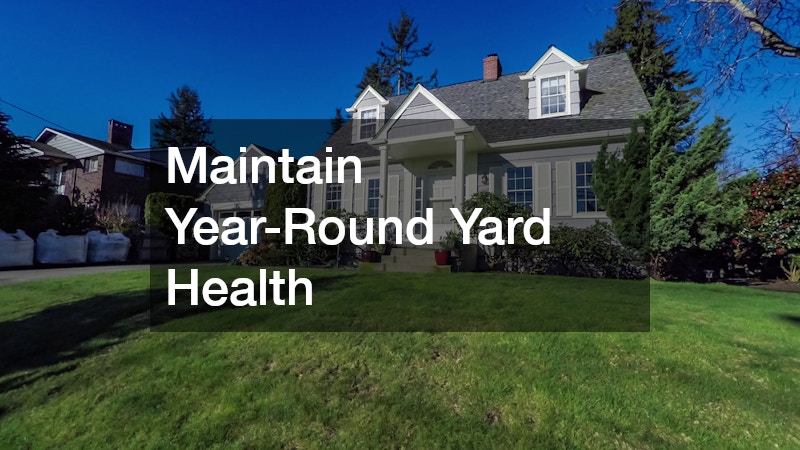 Maintain Year-Round Yard Health