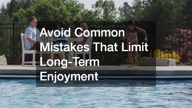 Avoid Common Mistakes That Limit Long-Term Enjoyment