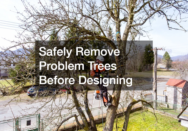 Safely Remove Problem Trees Before Designing
