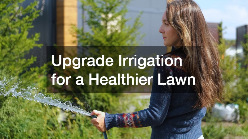 Upgrade Irrigation for a Healthier Lawn