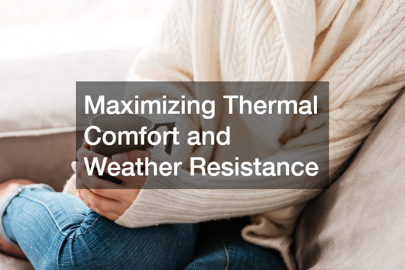 Maximizing Thermal Comfort and Weather Resistance