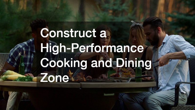 Construct a High-Performance Cooking and Dining Zone