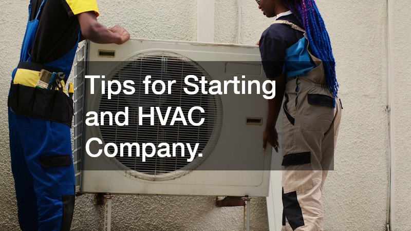 Tips for Starting and HVAC Company.
