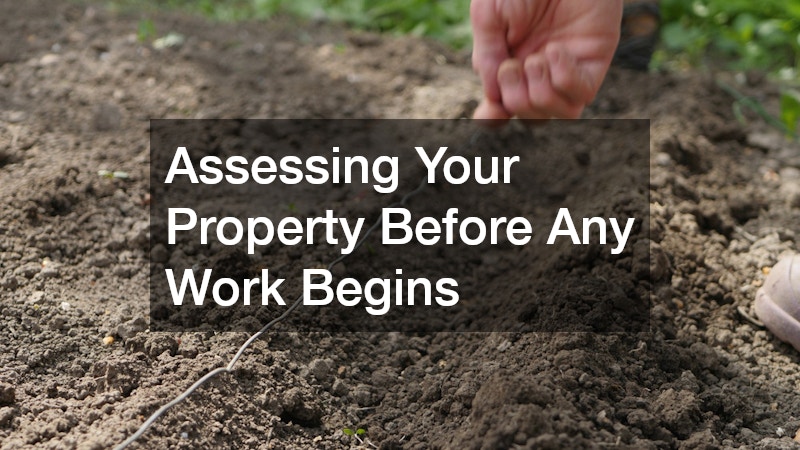 Assessing Your Property Before Any Work Begins