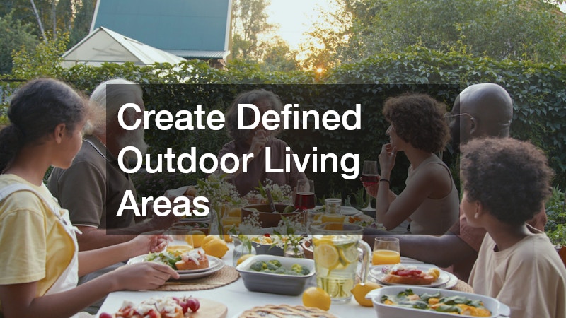 Create Defined Outdoor Living Areas