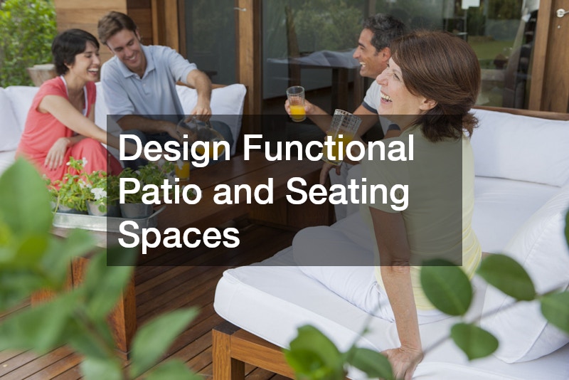 Design Functional Patio and Seating Spaces
