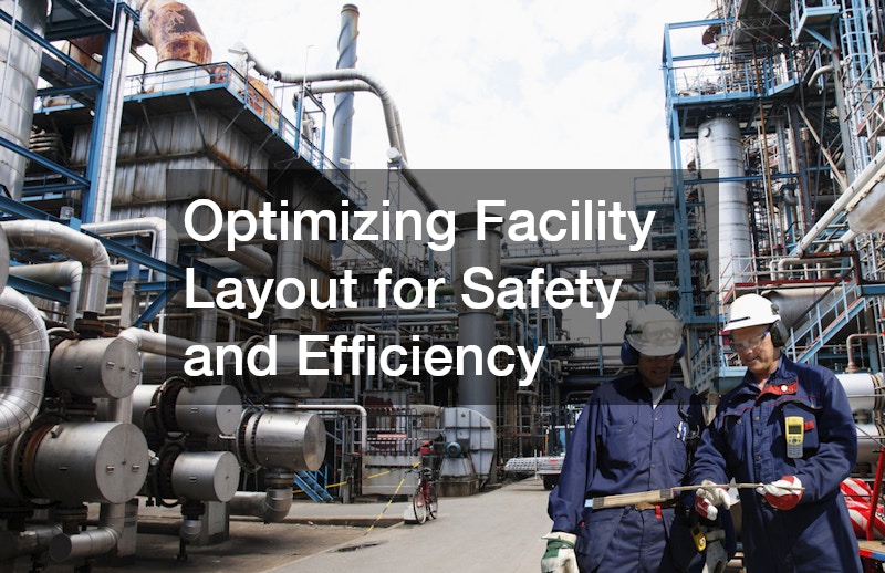 Optimizing Facility Layout for Safety and Efficiency