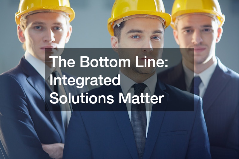 The Bottom Line: Integrated Solutions Matter