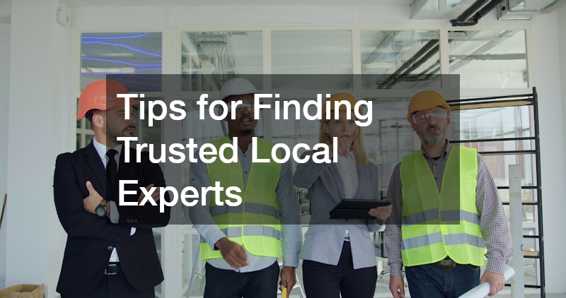 Tips for Finding Trusted Local Experts
