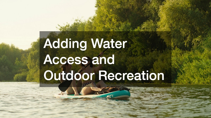 Adding Water Access and Outdoor Recreation