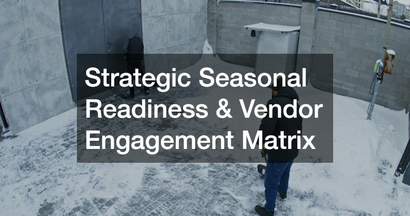 Strategic Seasonal Readiness & Vendor Engagement Matrix