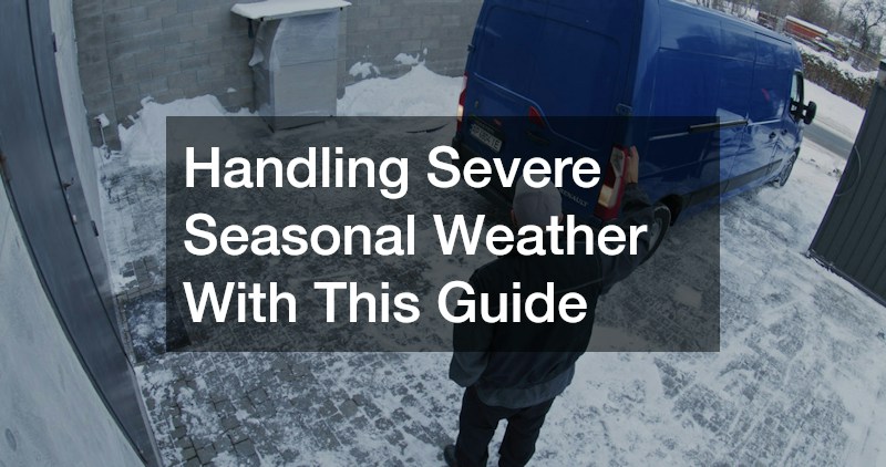 Handling Severe Seasonal Weather With This Guide