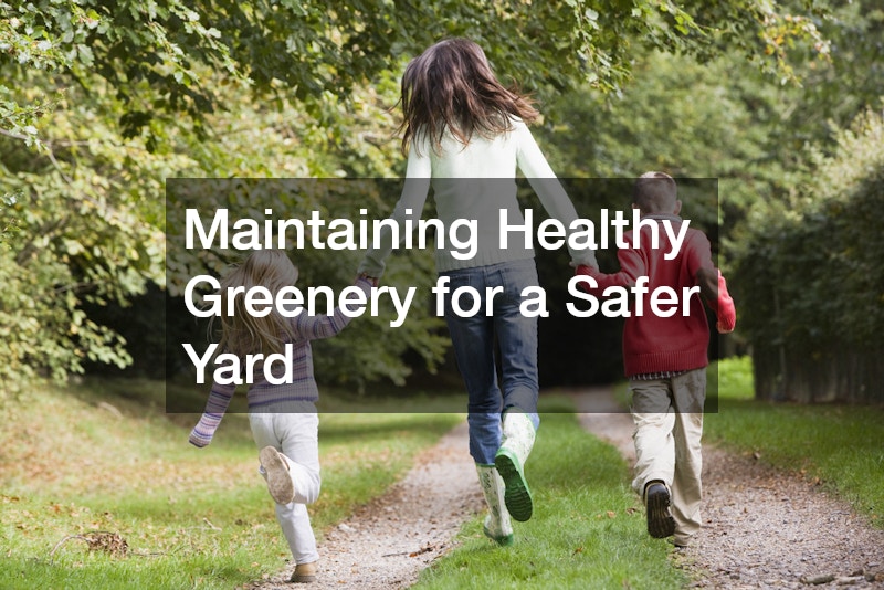 Maintaining Healthy Greenery for a Safer Yard