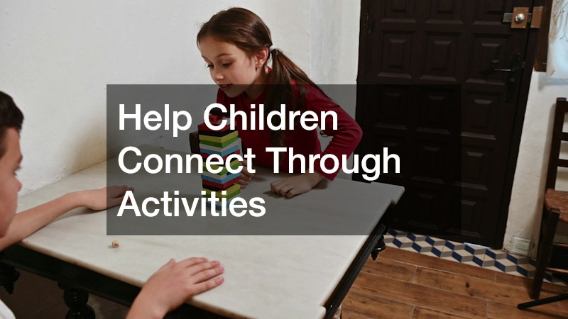 Help Children Connect Through Activities