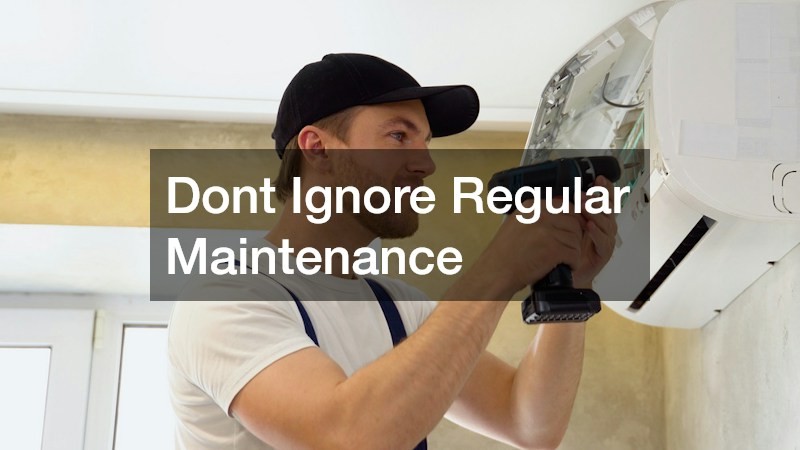 Dont Ignore Regular Maintenance