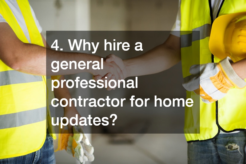 4. Why hire a general professional contractor for home updates?