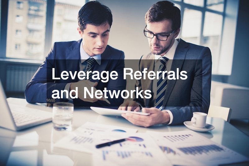 Leverage Referrals and Networks