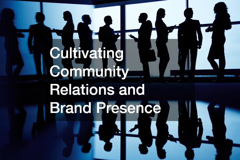 Cultivating Community Relations and Brand Presence