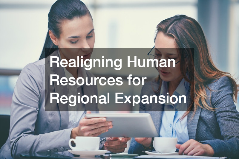 Realigning Human Resources for Regional Expansion