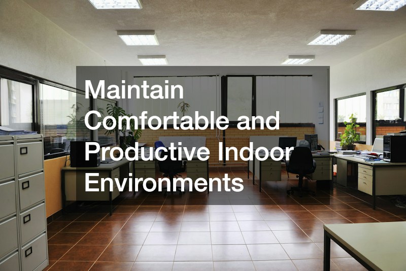 Maintain Comfortable and Productive Indoor Environments