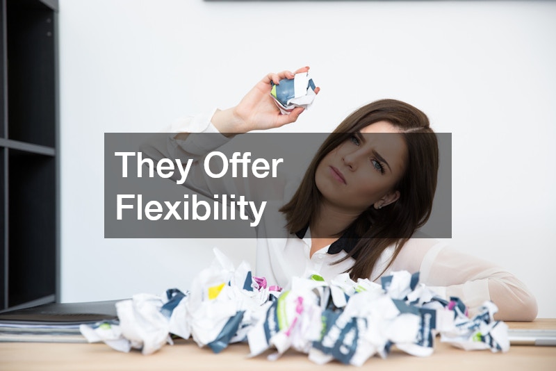 They Offer Flexibility 