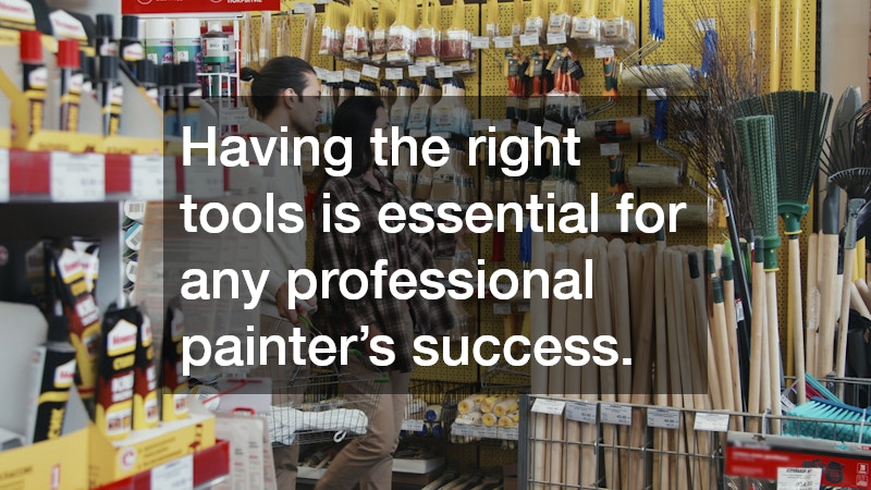 Having the right tools is essential for any professional painter’s success.