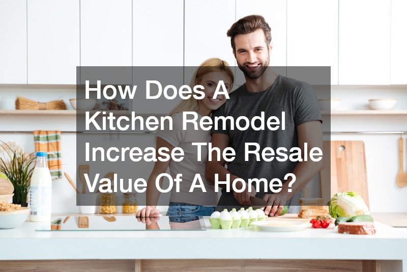 How Does A Kitchen Remodel Increase The Resale Value Of A Home?