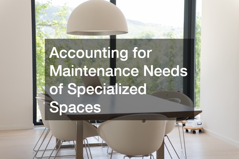 Accounting for Maintenance Needs of Specialized Spaces