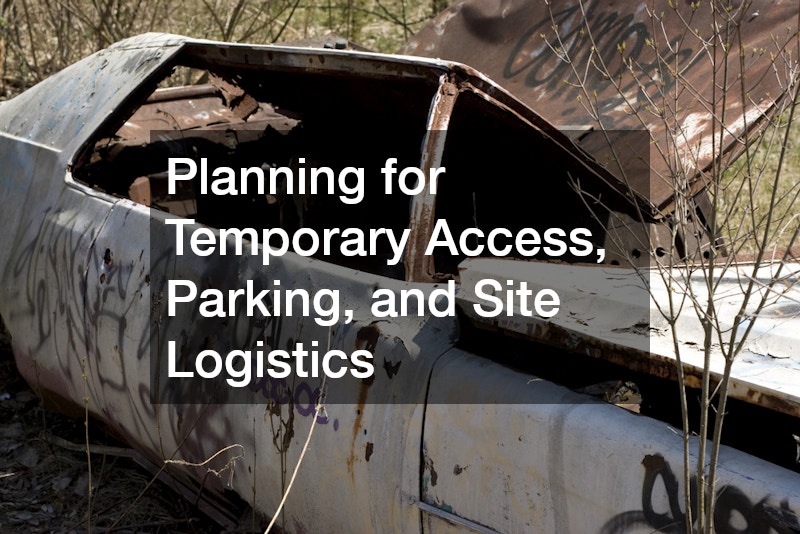 Planning for Temporary Access, Parking, and Site Logistics