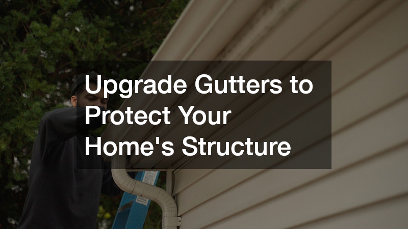 Upgrade Gutters to Protect Your Home’s Structure