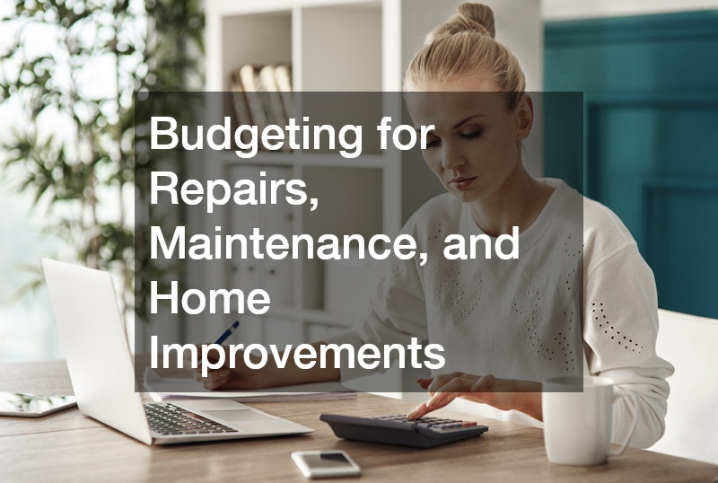 Budgeting for Repairs, Maintenance, and Home Improvements