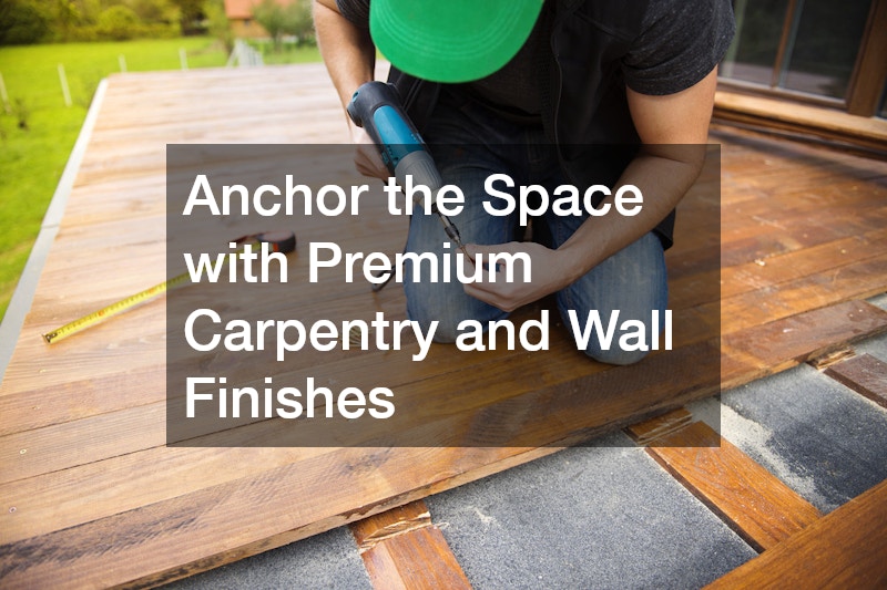 Anchor the Space with Premium Carpentry and Wall Finishes